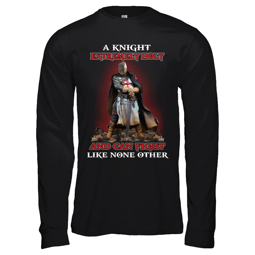 Knight Templar Extremely Holy And Can Fight Like None Other T-Shirt & Hoodie | Teecentury.com