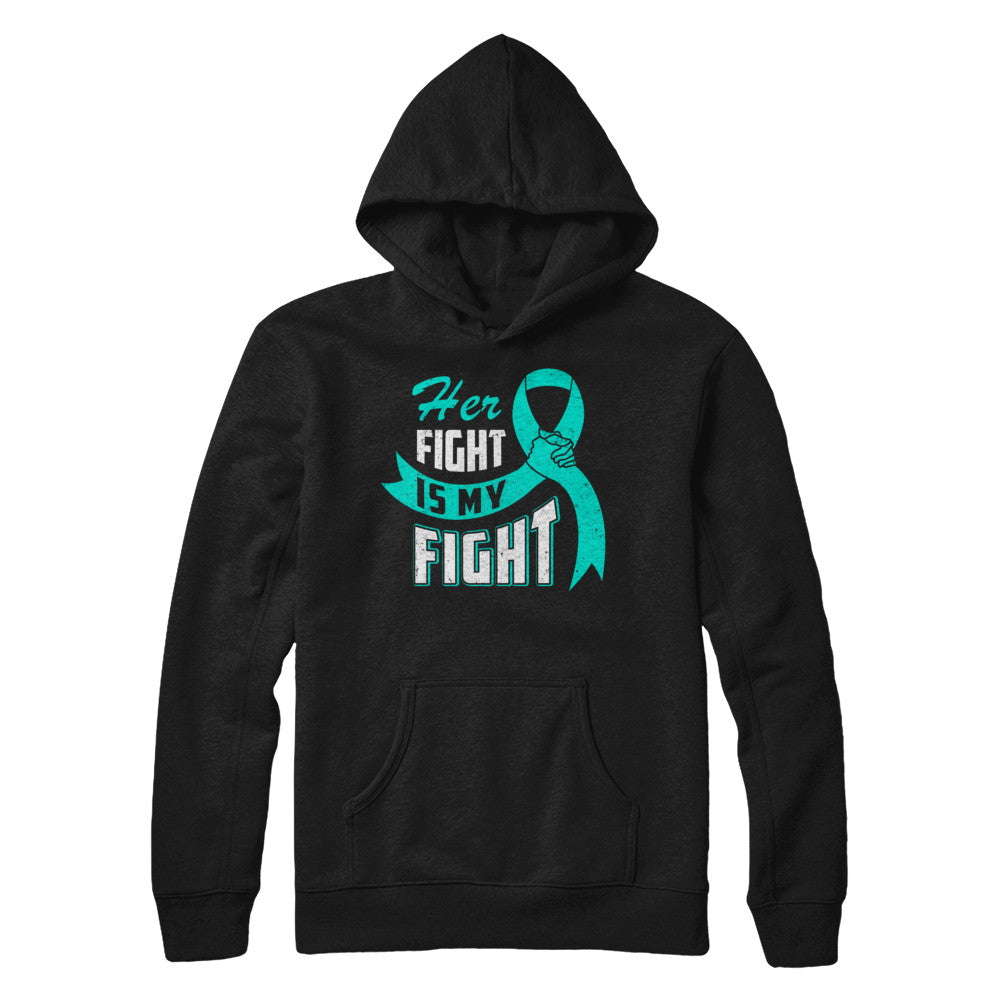 Her Fight is My Fight Ovarian Cancer Teal Awareness Ribbon T-Shirt & Hoodie | Teecentury.com