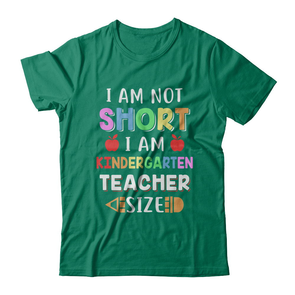 I Am Not Short I Am Kindergarten Teacher Size T-Shirt & Hoodie | Teecentury.com