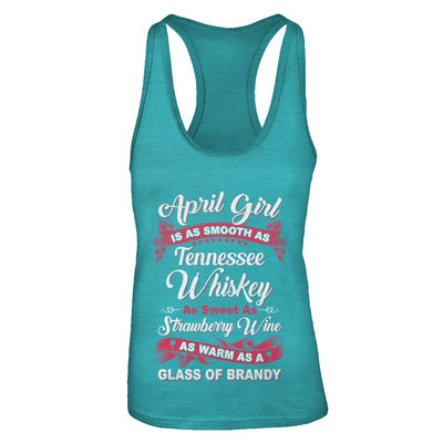 April Girl Is As Smooth As Tennessee Whiskey Birthday T-Shirt & Tank Top | Teecentury.com