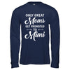 Only Great Moms Get Promoted To Mimi Mothers Day T-Shirt & Hoodie | Teecentury.com