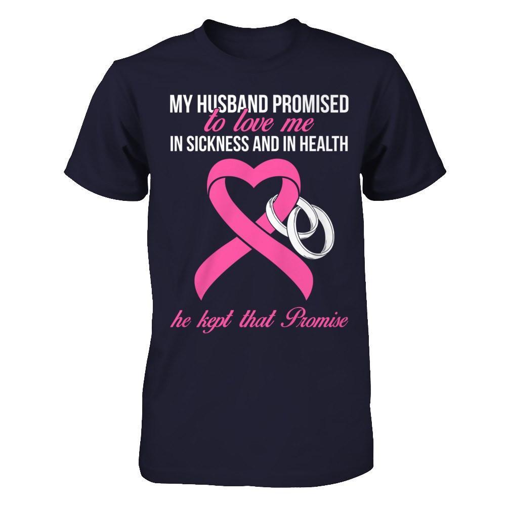 My Husband Promises To Love Me In Sickness Breast Cancer T-Shirt & Hoodie | Teecentury.com