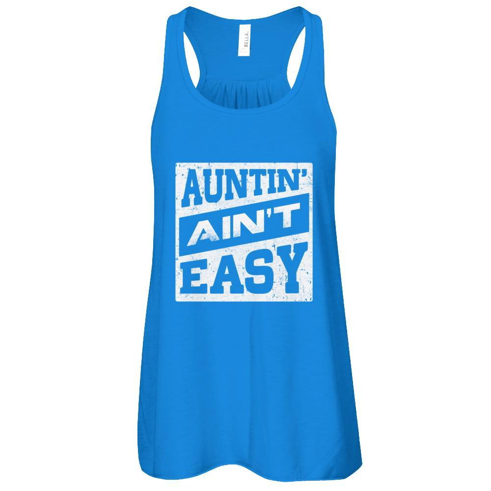Auntin' Ain't Easy Funny Aunt T-Shirt & Tank Top | Teecentury.com