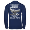 I Asked God For A Best Friend He Gave Me My Two Daughters T-Shirt & Hoodie | Teecentury.com