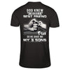 God Knew I Needed A Best Friend So He Gave My Three Sons T-Shirt & Hoodie | Teecentury.com