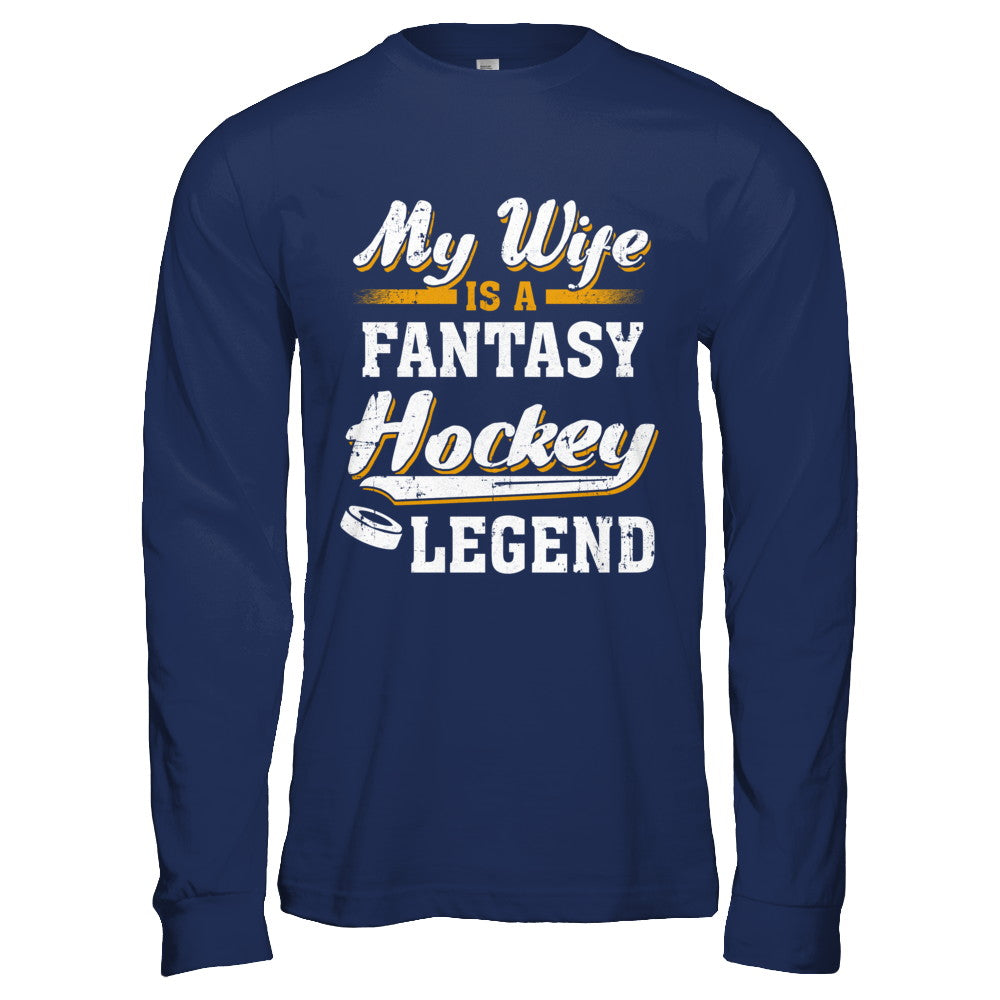 My Wife Is A Fantasy Hockey Legend T-Shirt & Hoodie | Teecentury.com