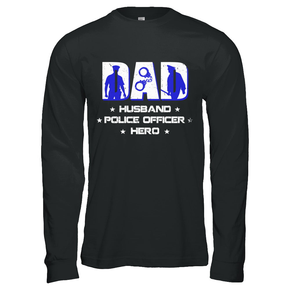 Dad Husband POLICE OFFICER Hero PoliceMan Fathers Day T-Shirt & Hoodie | Teecentury.com