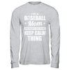 I'm A Baseball Mom We Don't Do That Keep Calm Thing T-Shirt & Hoodie | Teecentury.com