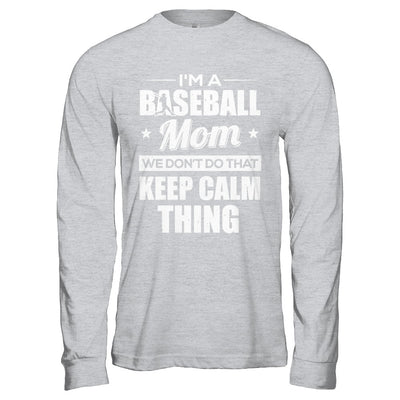 I'm A Baseball Mom We Don't Do That Keep Calm Thing T-Shirt & Hoodie | Teecentury.com