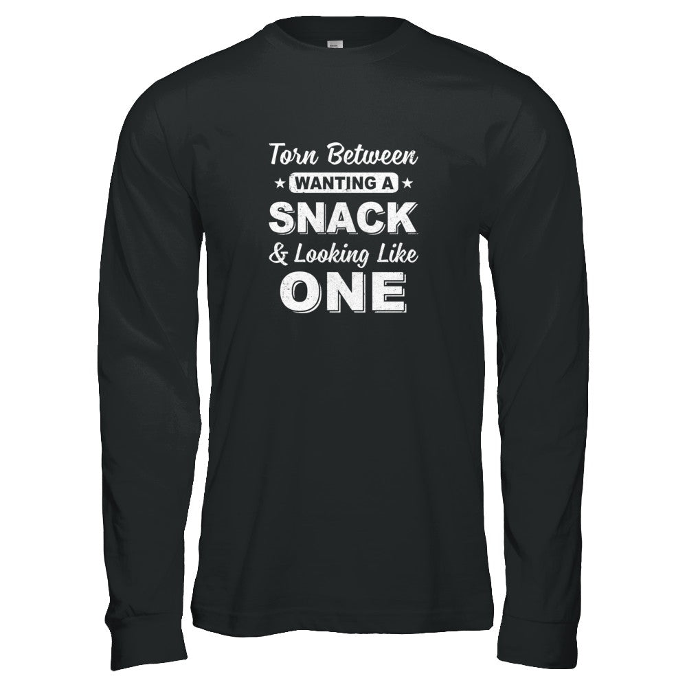 Torn Between Wanting A Snack And Looking Like One T-Shirt & Tank Top | Teecentury.com