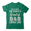 What World's Greatest Dad Looks Like Fathers Day T-Shirt & Hoodie | Teecentury.com