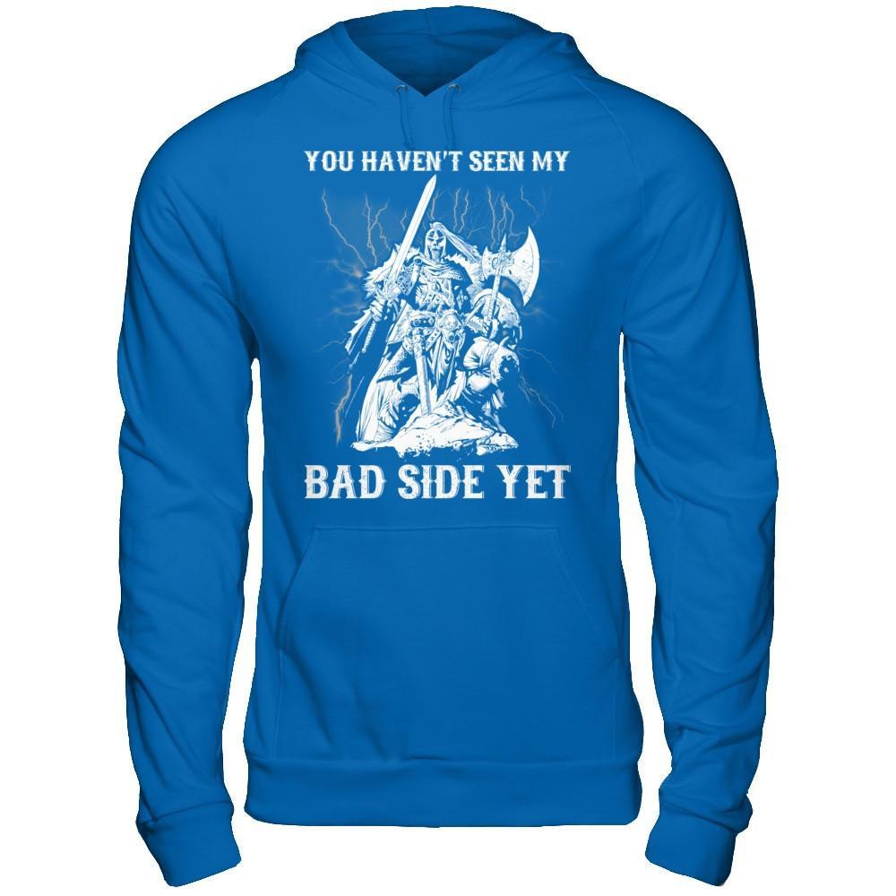 Viking You Haven't Seen My Bad Side Yet T-Shirt & Hoodie | Teecentury.com