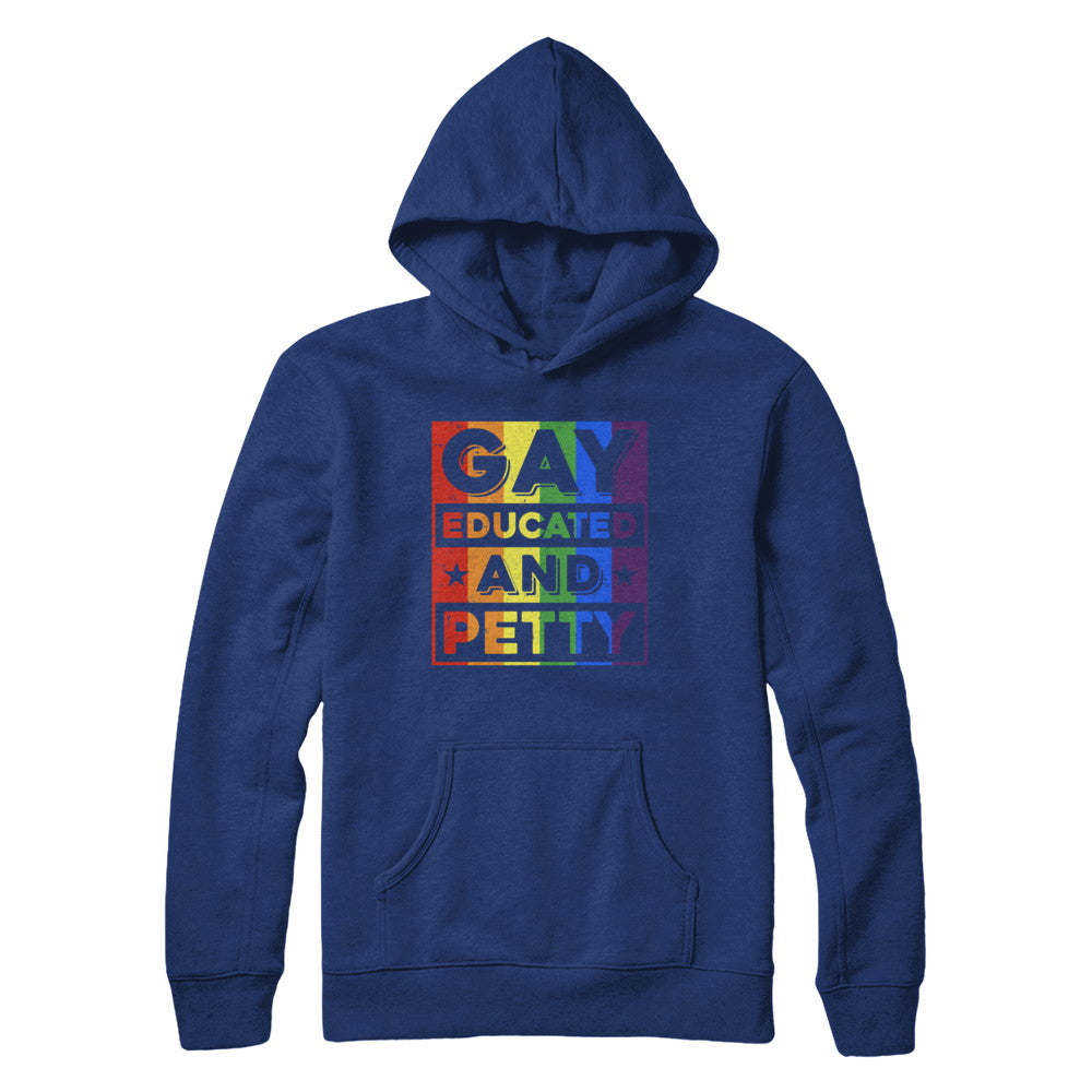 Gay Educated And Petty LGBT Pride T-Shirt & Hoodie | Teecentury.com