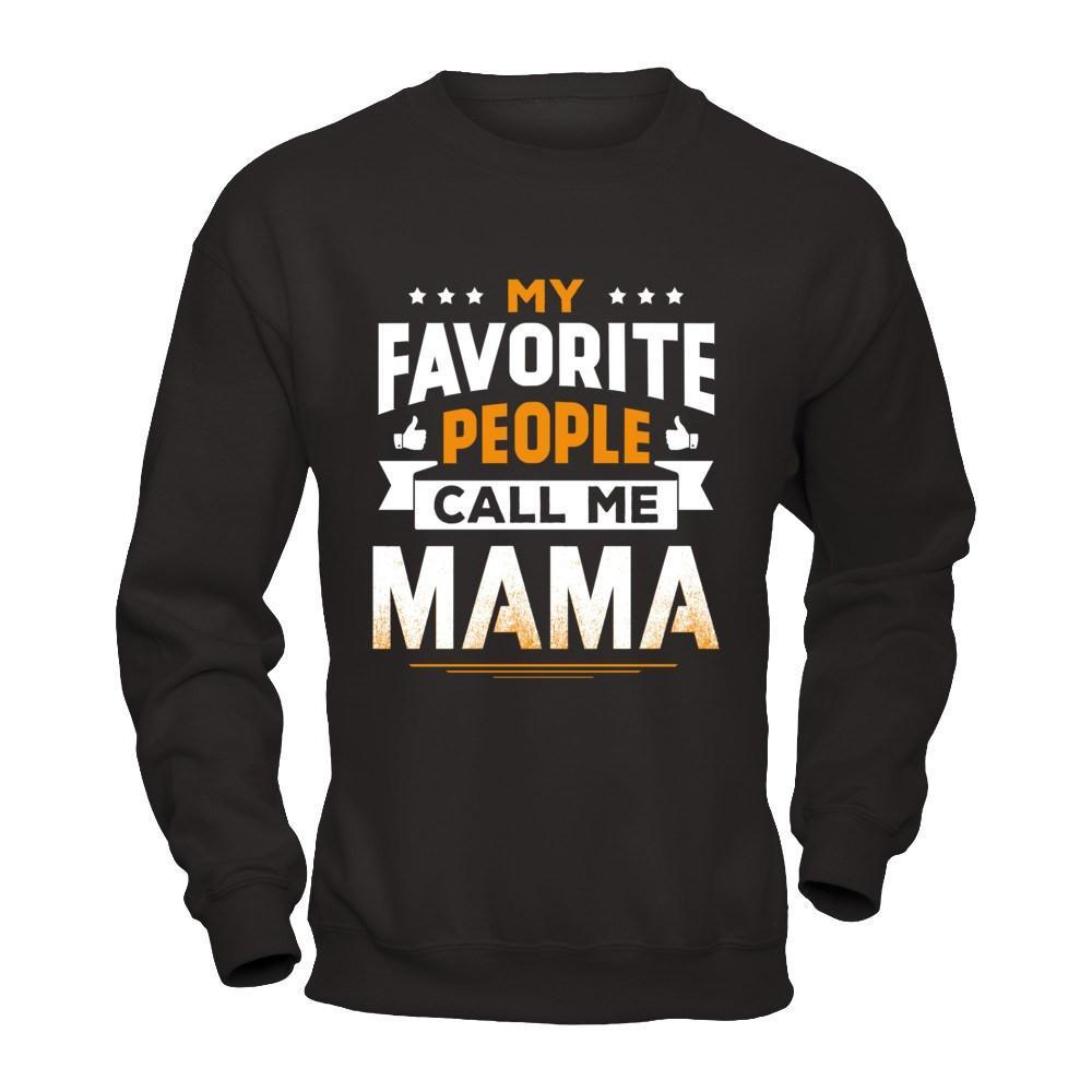 My Favorite People Call Me Mama T-Shirt & Hoodie | Teecentury.com