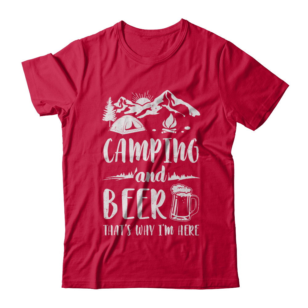 Funny Drinking Camping And Beer Why I'm Here T-Shirt & Hoodie | Teecentury.com