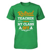 Retired Teacher I Worked My Class Off T-Shirt & Hoodie | Teecentury.com