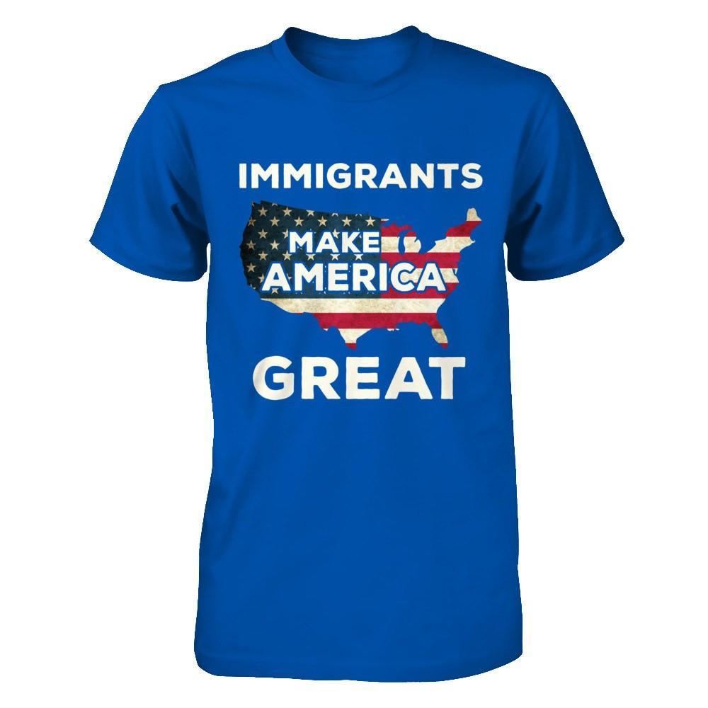 Immigrants Make American Great T-Shirt & Hoodie | Teecentury.com