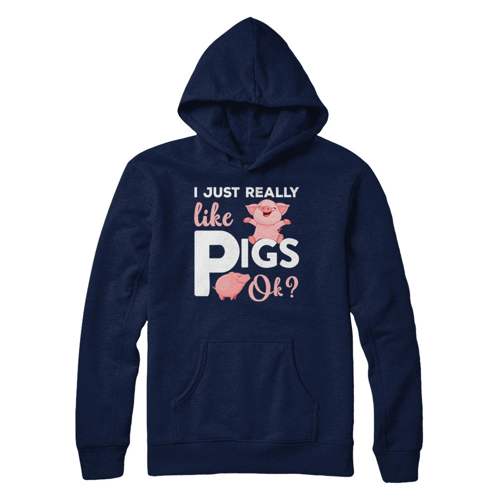 I Just Really Like Pigs Ok T-Shirt & Hoodie | Teecentury.com