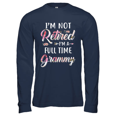 I'm Not Retired I'm A Full Time Grammy Mothers Day T-Shirt & Hoodie | Teecentury.com