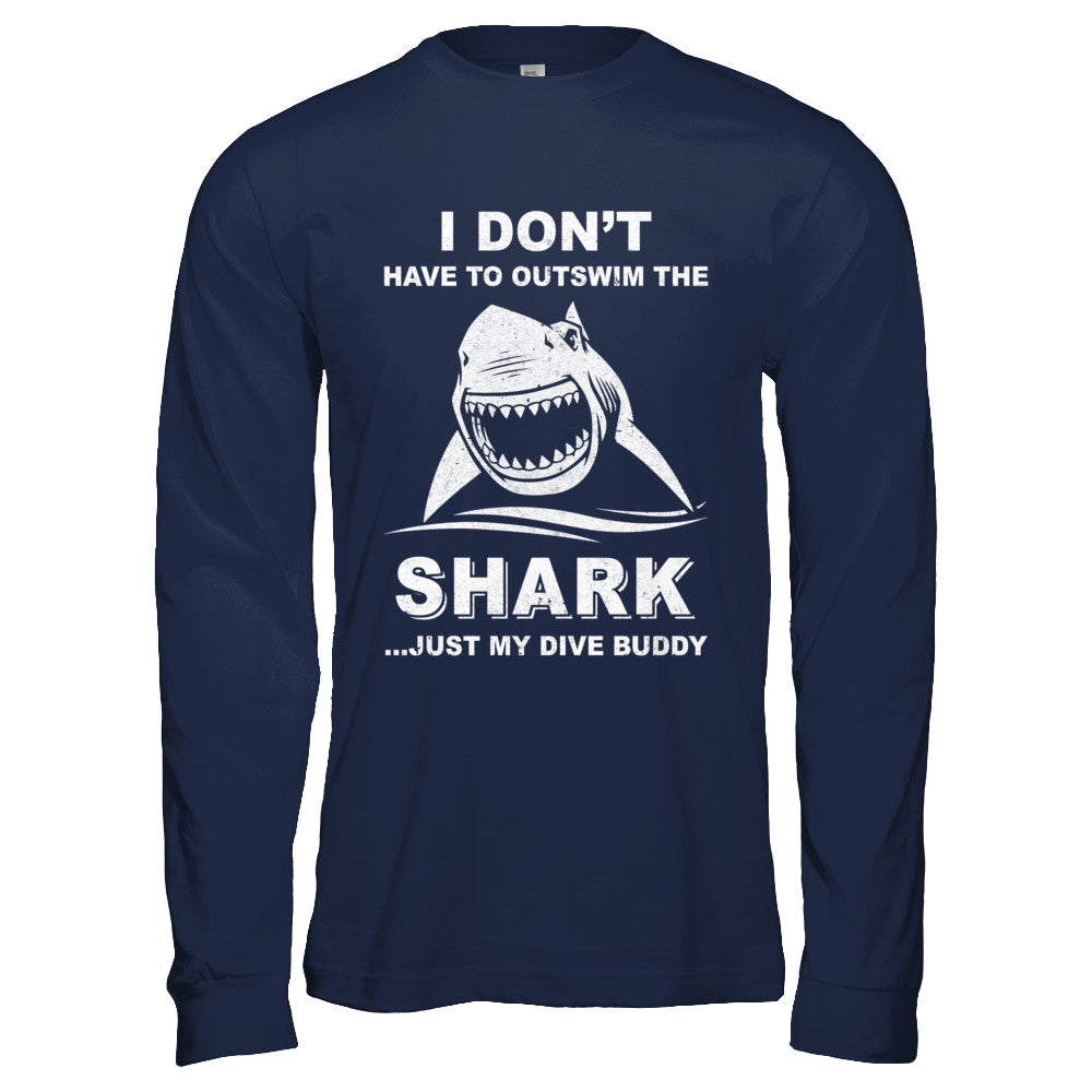 I Don't Have To Outswim Shark Just My Dive Buddy Scuba T-Shirt & Hoodie | Teecentury.com