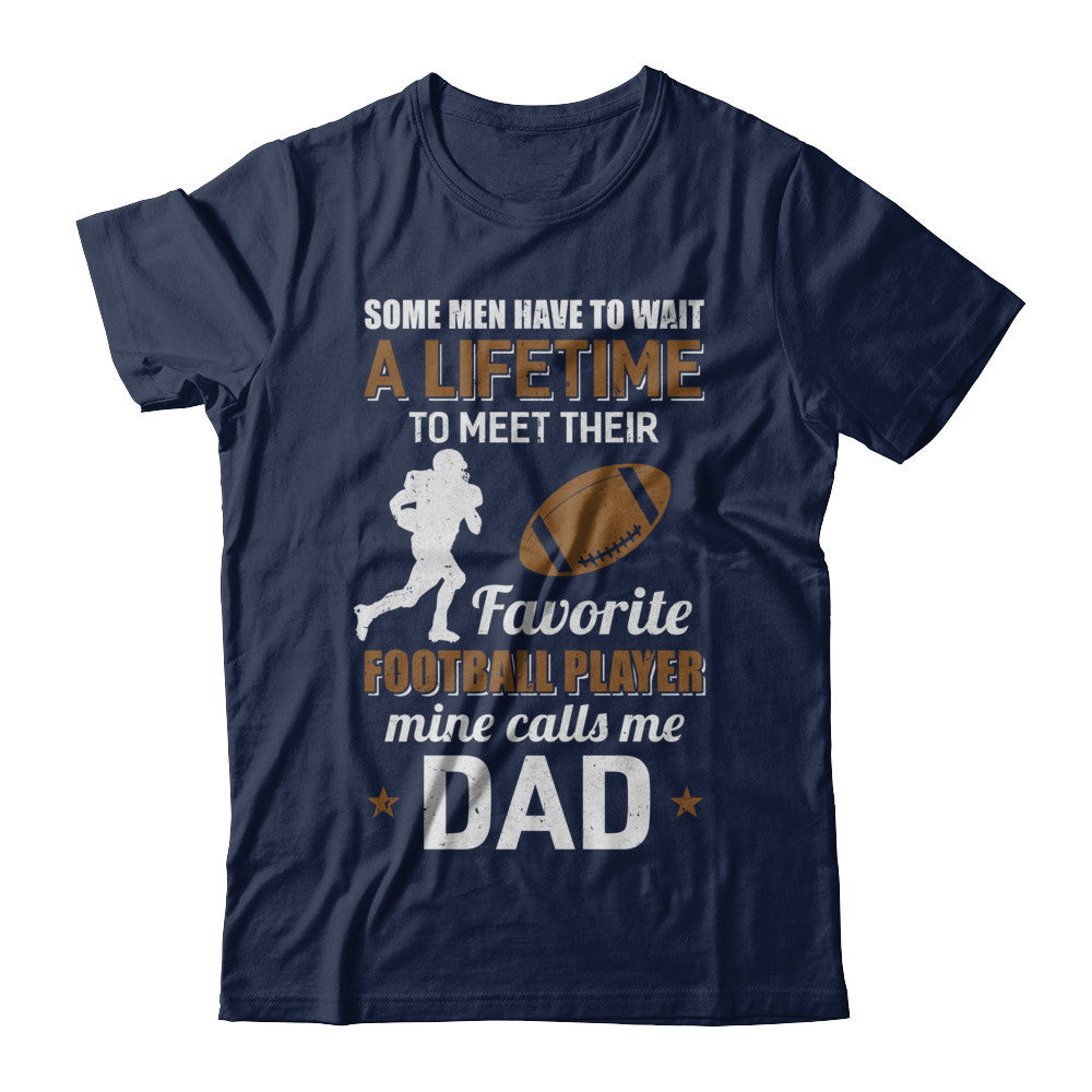 Funny My Favorite Football Player Calls Me Dad T-Shirt & Hoodie | Teecentury.com