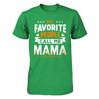 My Favorite People Call Me Mama T-Shirt & Hoodie | Teecentury.com