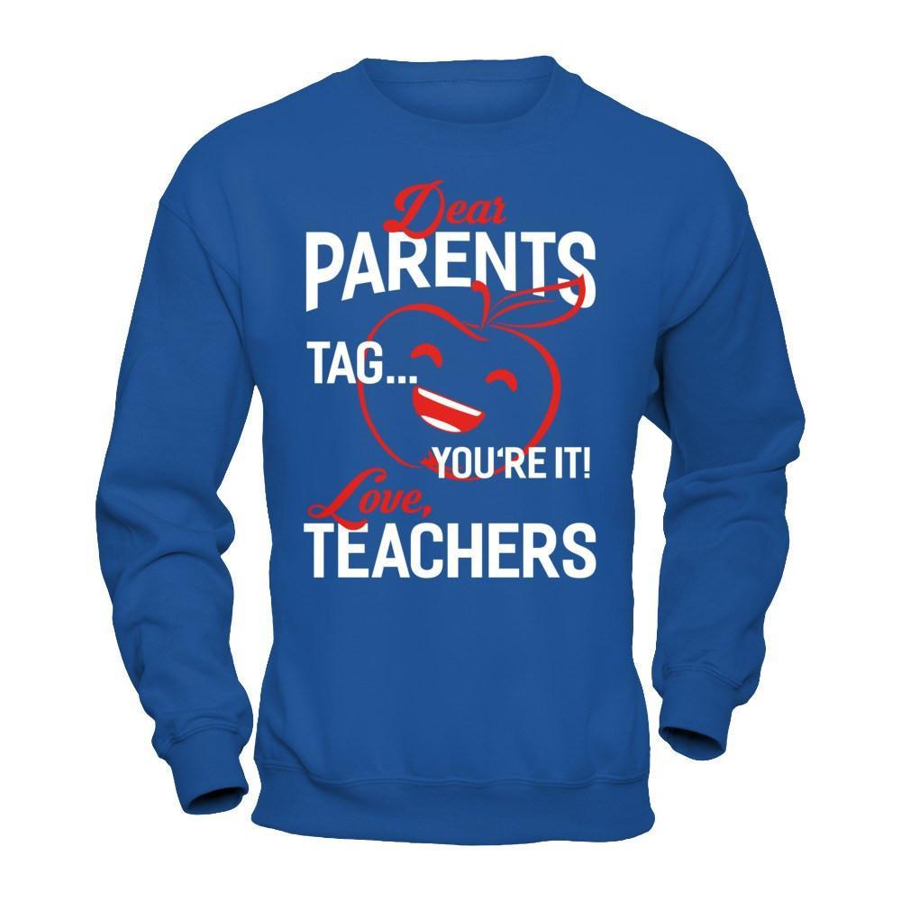Dear Parents Tag You're It Love Teachers T-Shirt & Hoodie | Teecentury.com