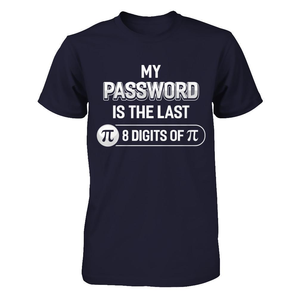 My Password Is The Last 8 Digits Of Pi Day T-Shirt & Hoodie | Teecentury.com