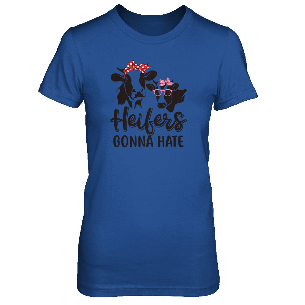 Funny Farmer Women Girls Cows Heifers Gonna Hate T-Shirt & Tank Top | Teecentury.com
