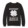 Support Day Drinking Beer Drinking St Patrick's Day T-Shirt & Hoodie | Teecentury.com