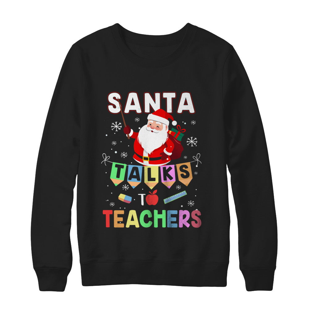 Santa Talks To Teacher Christmas Pajamas Gift T-Shirt & Sweatshirt | Teecentury.com