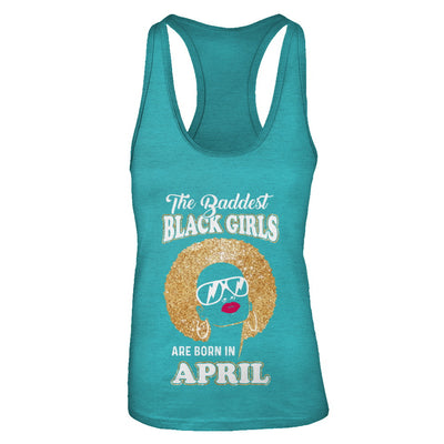 Baddest Black Girls Are Born In April Birthday T-Shirt & Tank Top | Teecentury.com