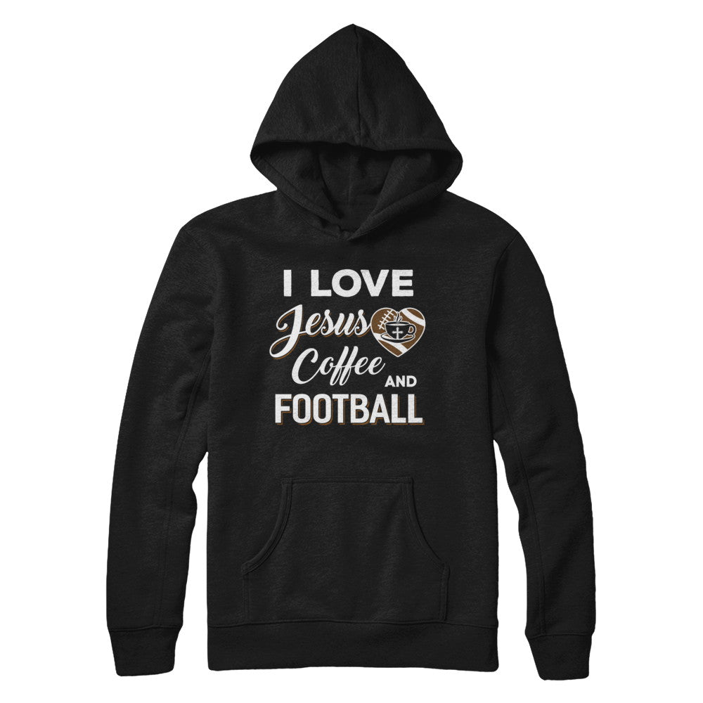 I Love Jesus Coffee & Football T-Shirt & Sweatshirt | Teecentury.com