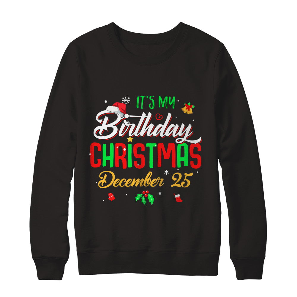 It's My Birthday Christmas December 25 T-Shirt & Sweatshirt | Teecentury.com