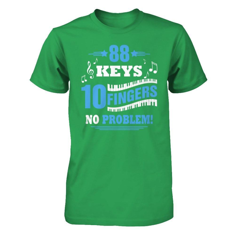 88 Keys 10 Fingers No Problem Piano T-Shirt & Hoodie | Teecentury.com