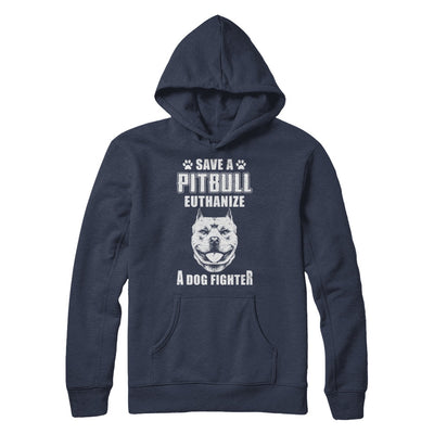 Save A Pit Bull Euthanize A Dog Fighter Rescue Dog T-Shirt & Hoodie | Teecentury.com
