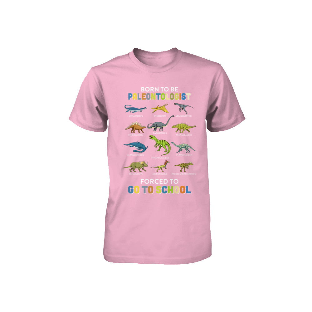 Born To Be A PALEONTOLOGIST Forced To Go To School Youth Youth Shirt | Teecentury.com
