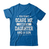 You Don't Scare Me I Have A Daughter & A Son Fathers Day T-Shirt & Hoodie | Teecentury.com