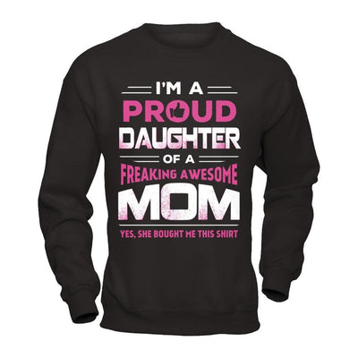 I'm A Proud Daughter Of A Freaking Awesome Mom T-Shirt & Hoodie | Teecentury.com