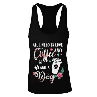 All I Need Is Love And Coffee And A Dog T-Shirt & Tank Top | Teecentury.com