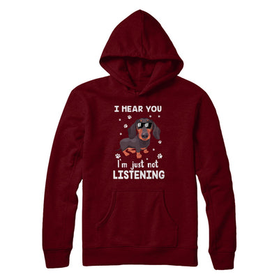 I Hear You I'm Just Not Listening Funny Dachshund T-Shirt & Hoodie | Teecentury.com