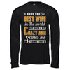 I Have The Best Wife In The World She's A Bit Crazy T-Shirt & Hoodie | Teecentury.com