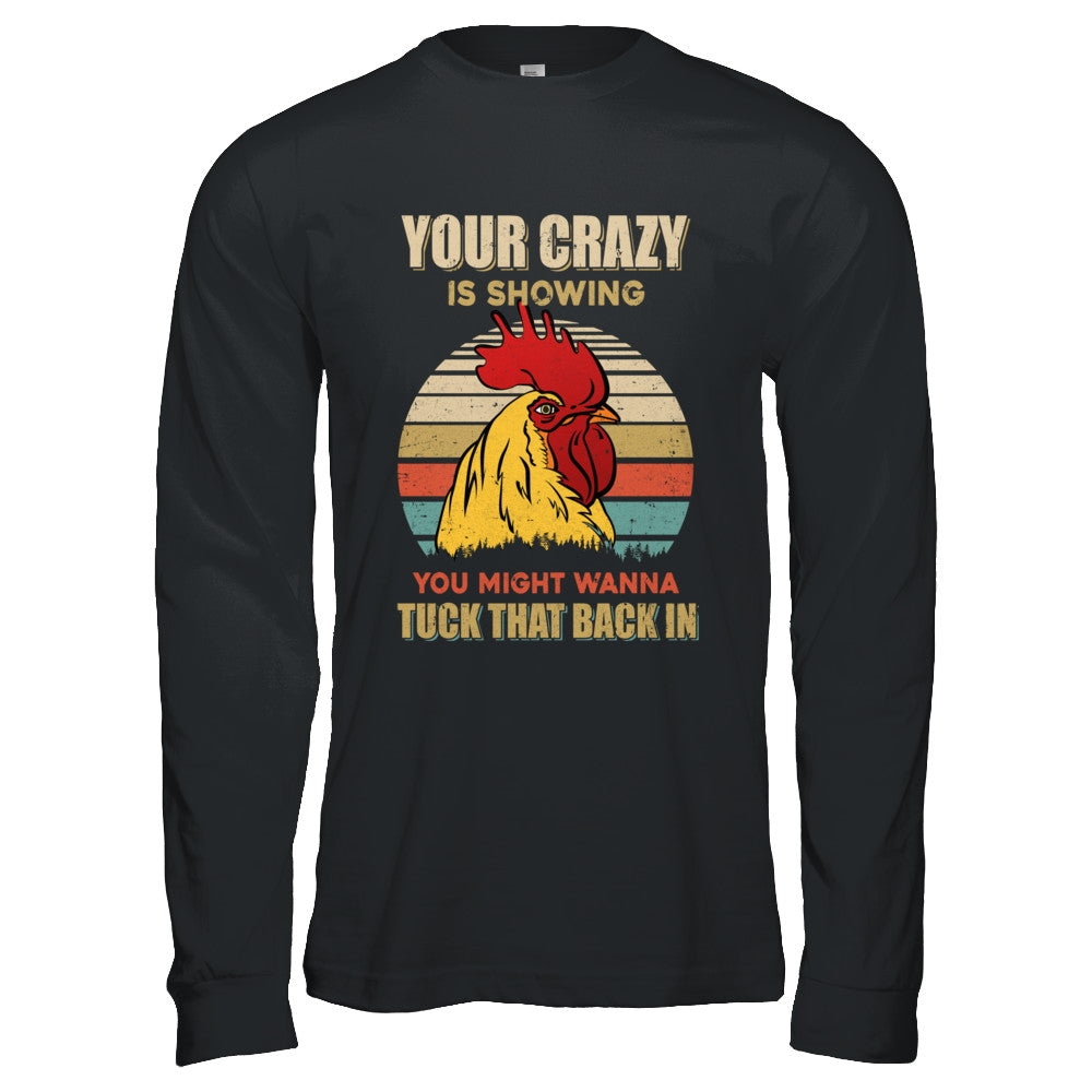 Your Crazy Is Showing You Might Wanna Tuck That Back T-Shirt & Hoodie | Teecentury.com