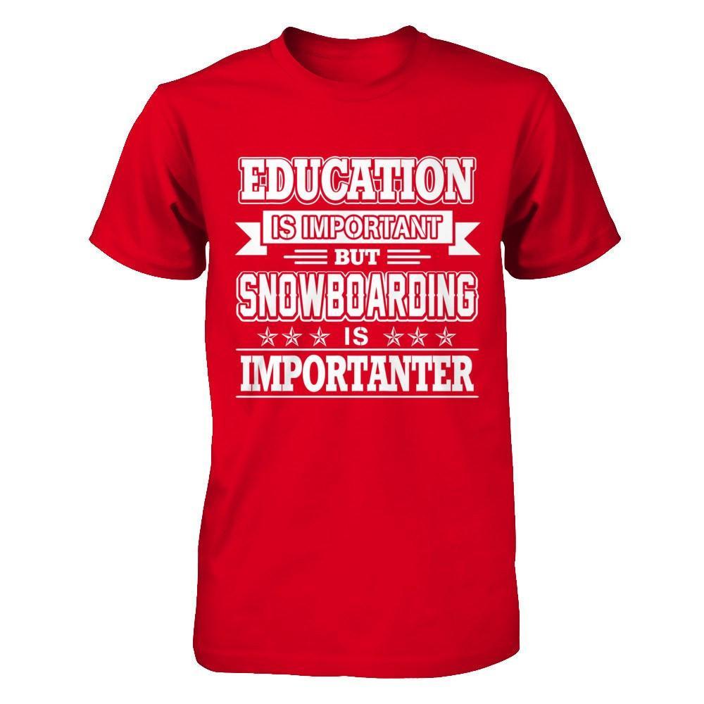 Education Is Important But Snowboarding Is Importanter T-Shirt & Hoodie | Teecentury.com