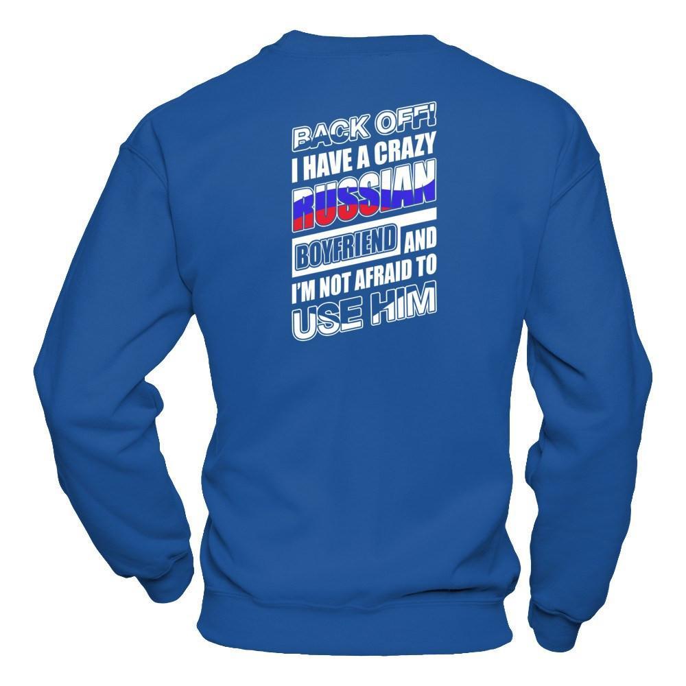 I Have A Crazy Russian Boyfriend I'm Not Afraid To Use Him T-Shirt & Hoodie | Teecentury.com