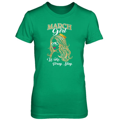 March Woman Lady Girl Wake Pray Slay Birthday Gift T-Shirt & Tank Top | Teecentury.com