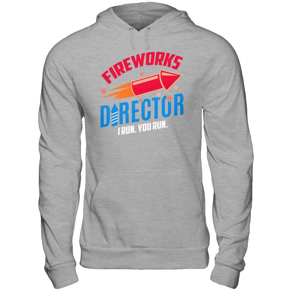 Fireworks Director If I Run You Run 4Th Of July Tee T-Shirt & Hoodie | Teecentury.com