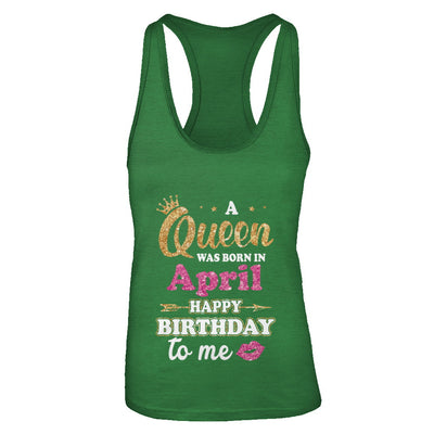 A Queen Was Born In April Happy Birthday Gift T-Shirt & Tank Top | Teecentury.com