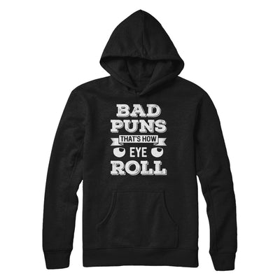 Bad Puns That's How Eye Roll T-Shirt & Hoodie | Teecentury.com