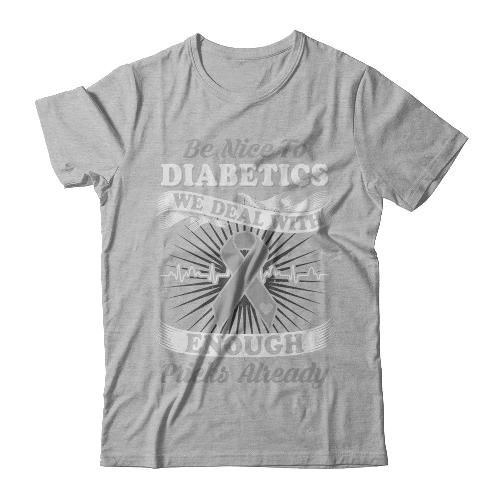 Be Nice To Diabetics We Deal With Enough Pricks T-Shirt & Hoodie | Teecentury.com